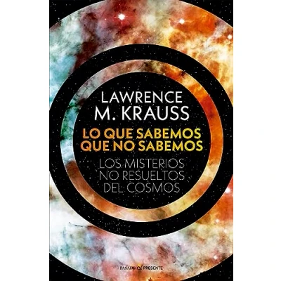 Imagen de LO QUE SABEMOS NO SABEMOS: LOS MISTERIOS RESUELTOS DEL COSMOS (ENSAYO)