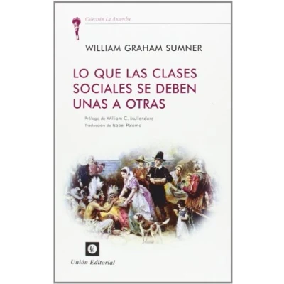 Imagen de LO QUE LAS CLASES SOCIALES SE DEBEN UNAS A OTRAS (La Antorcha)