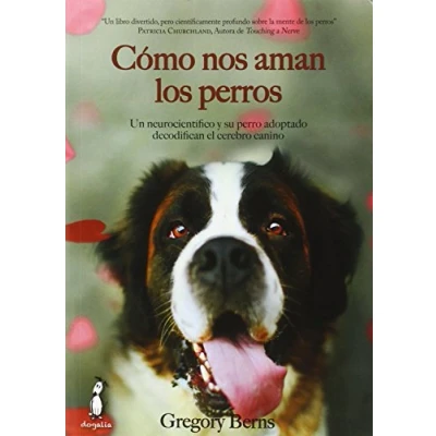 Imagen de Cómo nos aman los perros: Un neurocientífico y su perro adoptado decodifican el cerebro canino (SIN COLECCION)