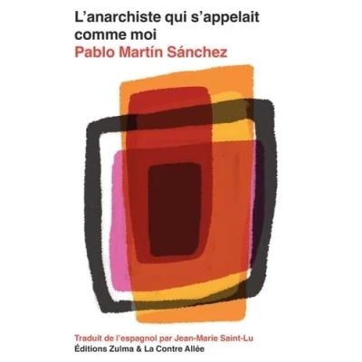 Imagen de L&#039;anarchiste Qui S&#039;appelait Comme Moi Pablo Martín Sánchez (autor)