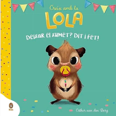 Imagen de Deixar el xumet? Dit i fet! (Creix amb la Lola) (Imprescindibles)