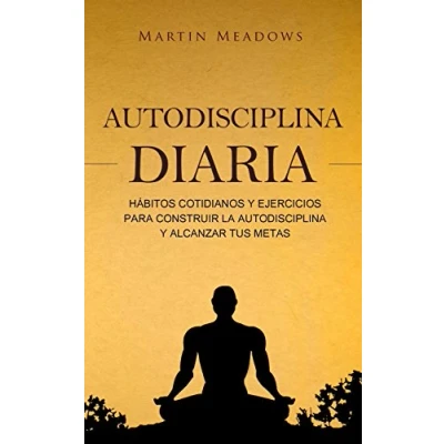 Imagen de autodisciplina diaria: Hábitos cotidianos y ejercicios para construir la alcanzar tus metas
