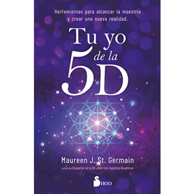 Imagen de TU YO DE la 5D: Herramientas para alcanzar maestría y crear una nueva realidad (CIENCIA NUEVOS PARADIGMAS)