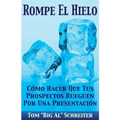 Imagen de Rompe El Hielo: Cómo Hacer Que Tus Prospectos Rueguen Por una Presentación