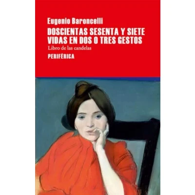 Imagen de Doscientas Sesenta Y Siete Vidas En Dos O Tres Gestos: Libro de las Candelas: 98 (LARGO RECORRIDO)