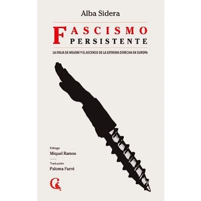 Imagen de Fascismo persistente: la Italia de Meloni y el ascenso extrema derecha en Europa: 10 (Escritos Contextatarios)