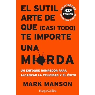 Imagen de EL SUTIL ARTE DE QUE (CASI TODO) TE IMPORTE UNA MIERDA: 2805 (HARPERCOLLINS)