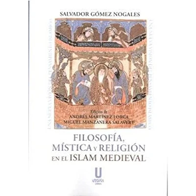 Imagen de FILOSOFÍA, MÍSTICA Y RELIGIÓN EN EL ISLAM MEDIEVAL