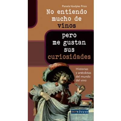 Imagen de No Entiendo Mucho De Vinos Pero Me Gustan Sus Curiosidades