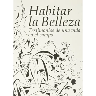 Imagen de Habitar la Belleza: Testimonios de una vida en el campo (SIN COLECCION)
