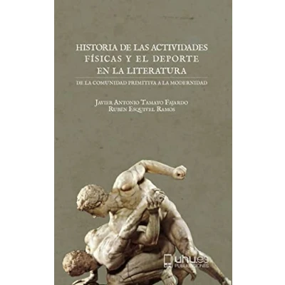 Imagen de HISTORIA De LAS ACTIVIDADES FÍSICAS Y EL DEPORTE EN la LITERATURA: comunidad primitiva a modernidad: 28 (Manuel Siurot)