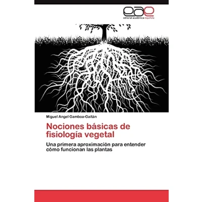Imagen de Nociones básicas de fisiología vegetal: Una primera aproximación para entender cómo funcionan las plantas