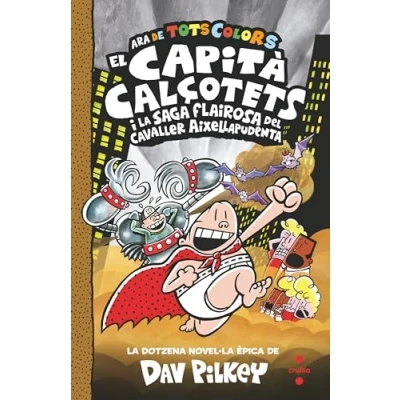 Imagen de 12. El Capità Calçotets I La Saga Flairosa Del Cavaller Aixe Dav Pilkey (autor)