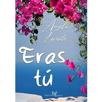Imagen de Eras Tú Angela Lorente (autor)