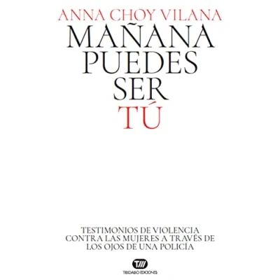 Imagen de Mañana puedes ser tú: Testimonios de violencia contra las mujeres a través los ojos una policía (Actualidad)
