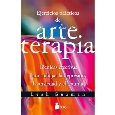 Imagen de EJERCICIOS PRÁCTICOS DE ARTETERAPIA: Técnicas efectivas para trabajar la depresión, ansiedad y el trauma (SIN COLECCION)