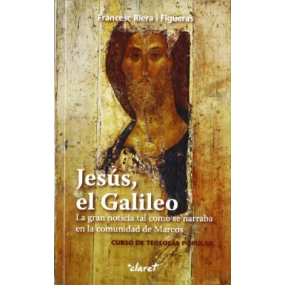 Imagen de Jesús, el galileo : la gran noticia tal como se narraba en comunidad de Marcos curso teología popular