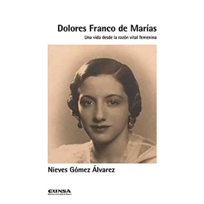 Imagen de Dolores Franco de Marías: Una vida desde la razón vital femenina: 1 (Ernestina Champourcín)