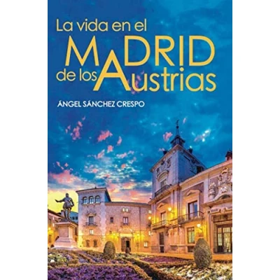 Imagen de LA VIDA EN EL MADRID DE LOS AUSTRIAS