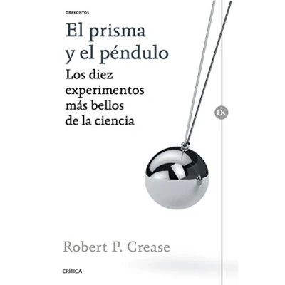 Imagen de el prisma y péndulo: Los diez experimentos más bellos de la ciencia (Drakontos)