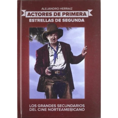 Imagen de Actores de primera. Estrellas segunda: Los grandes secundarios del cine norteamericano