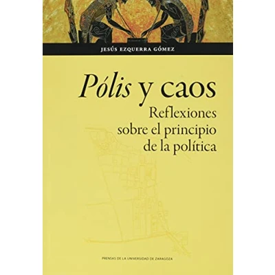 Imagen de Pólis y caos. Reflexiones sobre el principio de la política: 165 (Humanidades)
