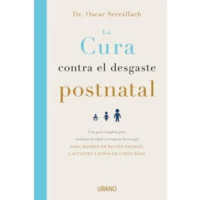 Imagen de la cura contra el desgaste postnatal: Una guía completa para restaurar salud y recuperar energía dirigida a madres de recién nacidos, lactantes niños corta edad (Crecimiento personal)