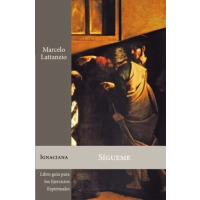 Imagen de Sígueme: Libro guía para los Ejercicios Espirituales de San Ignacio Loyola: 2 (Maghtas Ignaciana)