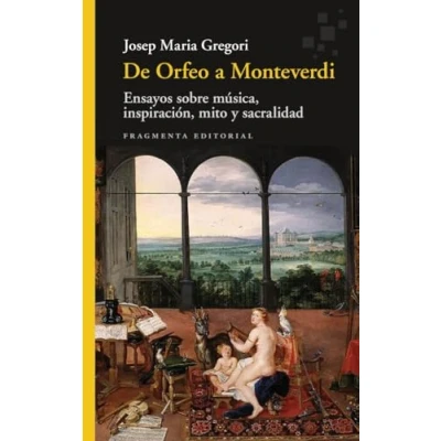 Imagen de De Orfeo a Monteverdi: Ensayos sobre música, inspiración, mito y sacralidad: 97 (Fragmentos)