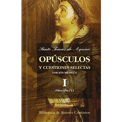 Imagen de Opúsculos y cuestiones selectas de Santo Tomás Aquino: selectas. I: Filosofía (I): 1 (MAIOR)