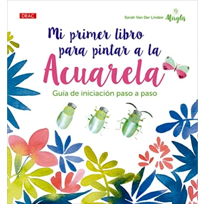 Imagen de Mi primer libro para pintar a la acuarela: Guía de iniciación paso (SIN COLECCION)