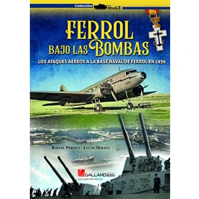 Imagen de FERROL BAJO LAS BOMBAS. LOS ATAQUES AÉREOS A LA BASE NAVAL DE EN 1936: 0000 (StuG3)