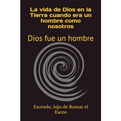 Imagen de la vida de Dios en Tierra cuando era un hombre como nosotros: fue