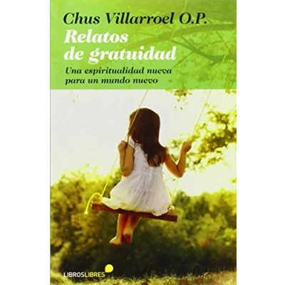Imagen de Relatos de gratuidad: Una espiritualidad nueva para un mundo nuevo