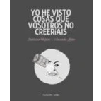 Imagen de Yo He Visto Cosas Que Vosotros No Creeríais (MANUALES PARA LA VIDA MODERNA)