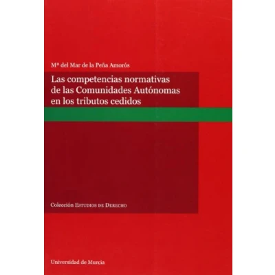 Imagen de las Competencias Normativas de Comunidades Autónomas en los Tributos Cedidos (SIN COLECCION)