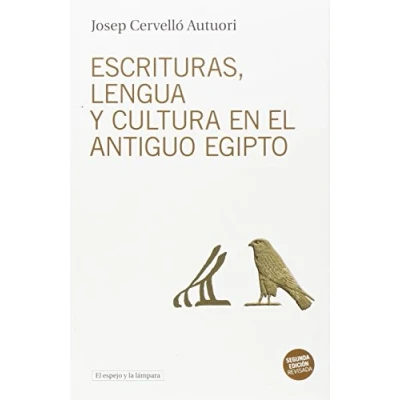 Imagen de Escrituras, lengua Y cultura en el antiguo Egipto: Segunda edición revisada: 11 (EL ESPEJO LA LAMPARA)