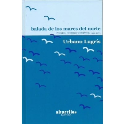 Imagen de BALADA DE LOS MARES DEL NORTE: Poemas, cuentos y ensayos, 1942 1973 (Rescate)
