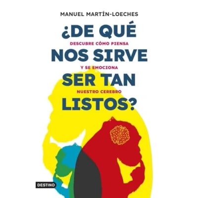 Imagen de ¿De qué nos sirve ser tan listos?: Descubre cómo piensa y se emociona nuestro cerebro (Imago Mundi)