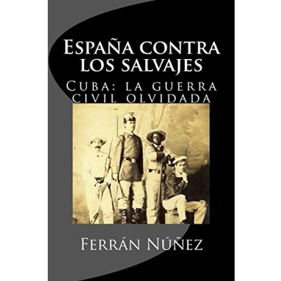 Imagen de Una Guerra espanola contra los salvajes: 1868, la Civil olvidada