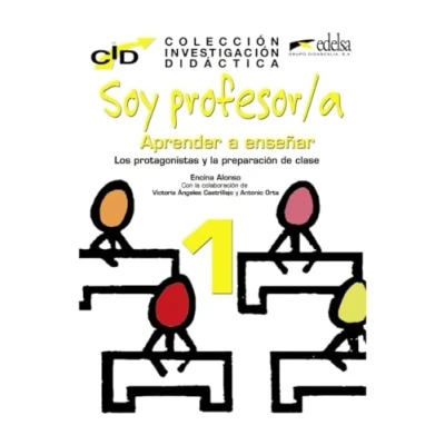Imagen de C.I.D. Soy profesor 1 protagonistas y preparación: profesor/a: Aprender a ensenar (Colección Investigación Didáctica)