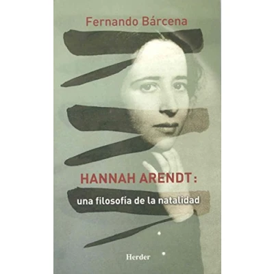 Imagen de Hannah Arendt: Una filosofía de La natalidad: Filosofia Natalidad (SIN COLECCION)
