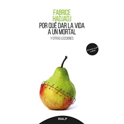 Imagen de Porque dar vida A un mortal: Y otras lecciones (PENSAMIENTO)