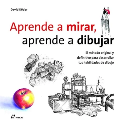 Imagen de Aprende A Mirar, Dibujar. El método original y definitivo para Desarrollar tus Habilidades de dibujo (DISE?O)
