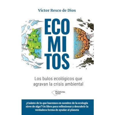 Imagen de Ecomitos: Los bulos ecológicos que agravan la crisis ambiental (ACTUAL)