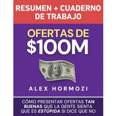 Imagen de ofertas de $100M Resumen y Cuaderno trabajo: Cómo presentar tan buenas que la gente sienta es estúpida si dice no (Acquisition.com Series)