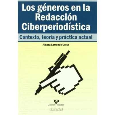 Imagen de Los Generos En La Redaccion Ciberperiodistica (contexto Teoria Y Pract