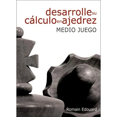 Imagen de Desarrolle su cálculo en ajedrez: 1. Medio juego