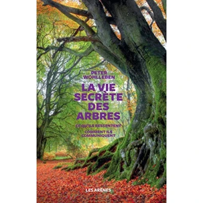 Imagen de La Vie Secrète Des Arbres: Ce Qu Ils Ressentent Comment Communique