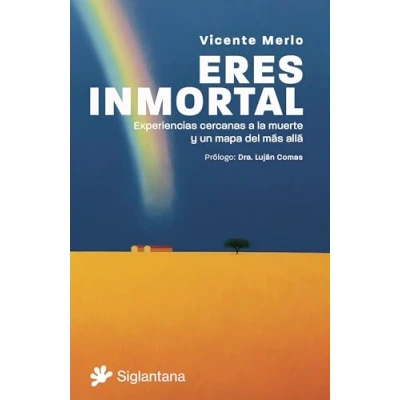 Imagen de Eres inmortal: Experiencias cercanas a la muerte y un mapa del más allá